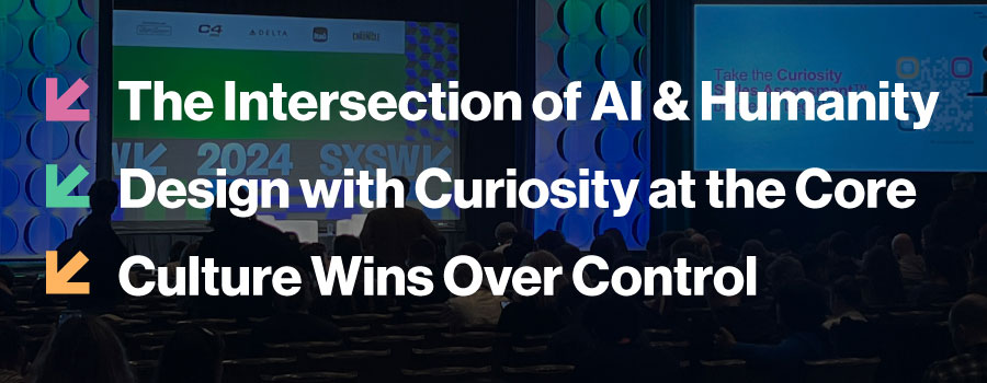 AI and Humanity, Curiosity, and Culture at SXSW